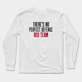 Cybersecurity There's No Perfect Defense Red Team Long Sleeve T-Shirt